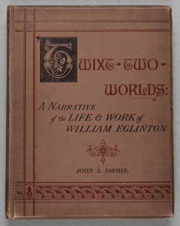 'Twixt Two Worlds: A Narrative of the Life and Work of William Eglinton