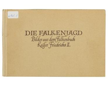 Die Falkenjagd: Bilder aus dem Falkenbuch Kaiser Friedrichs II