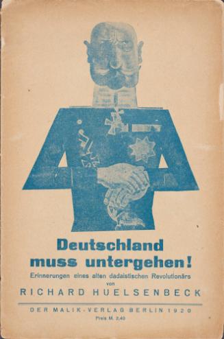Deutschland muss untergehen! Erinnerungen eines alten dadaistischen Revolutinärs